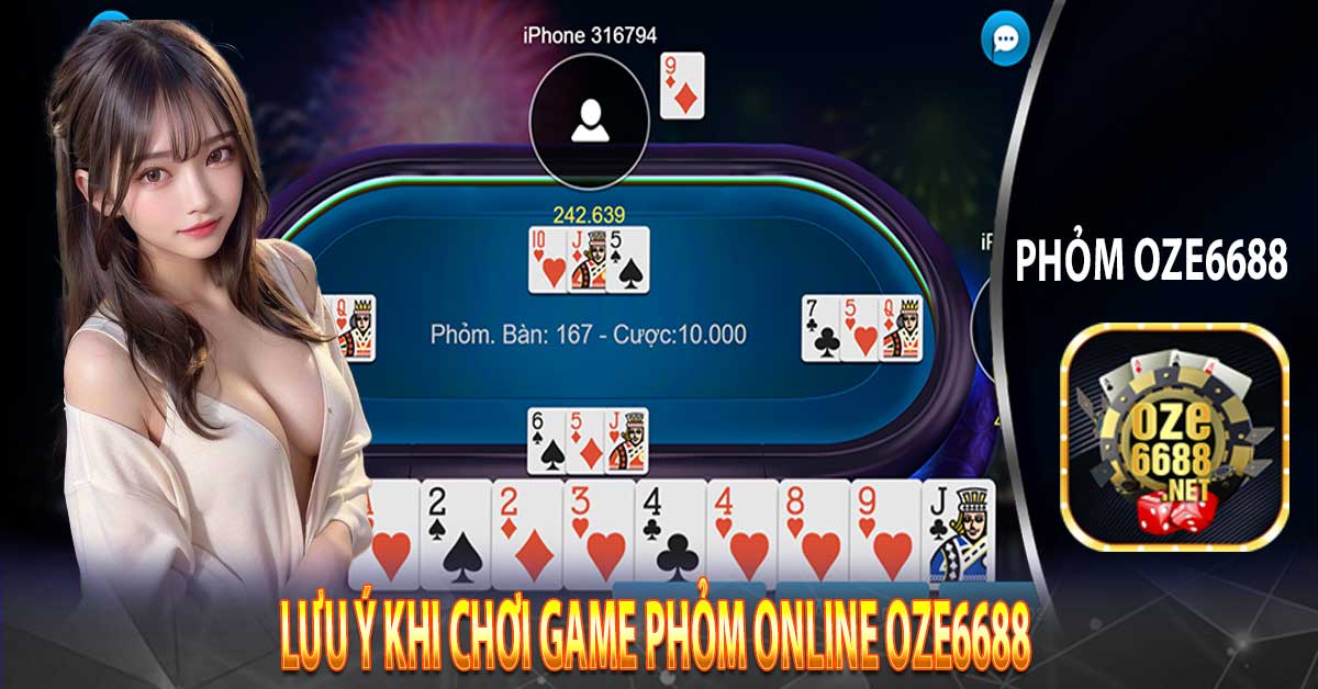 Lưu ý khi chơi Game Phỏm online Oze6688