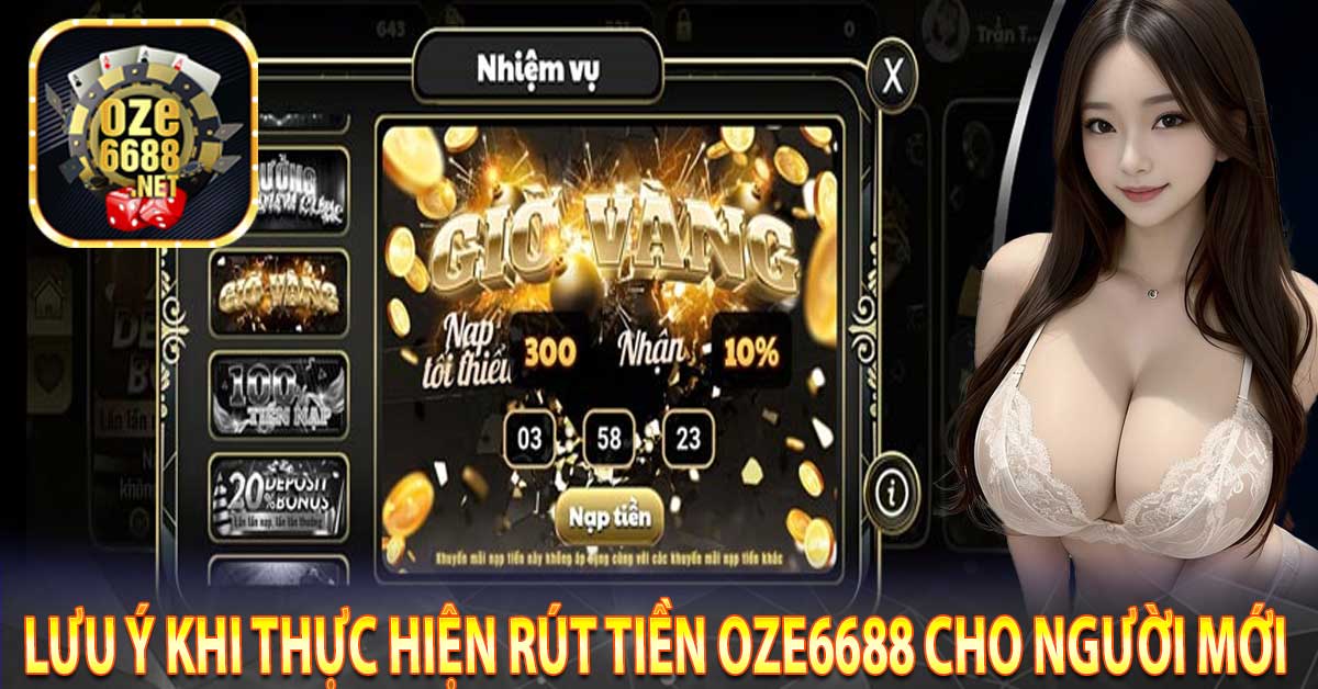 Lưu ý khi thực hiện rút tiền Oze6688 cho người mới