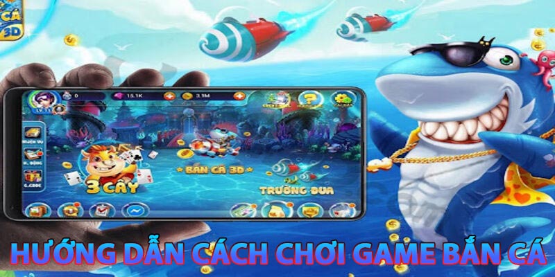 Hướng dẫn cách chơi game bắn cá đơn giản nhất