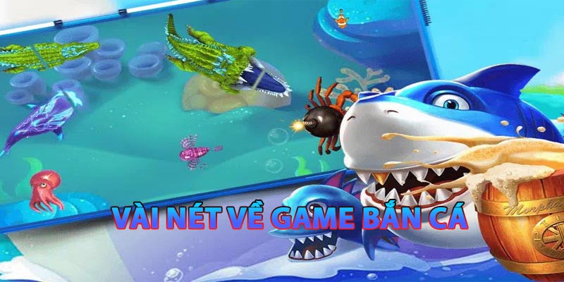 Vài nét về game bắn cá