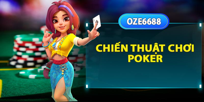 Chiến thuật chơi poker 