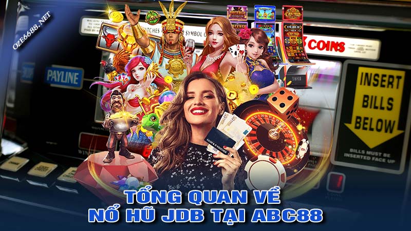 Tổng quan về nổ hũ JDB tại abc88