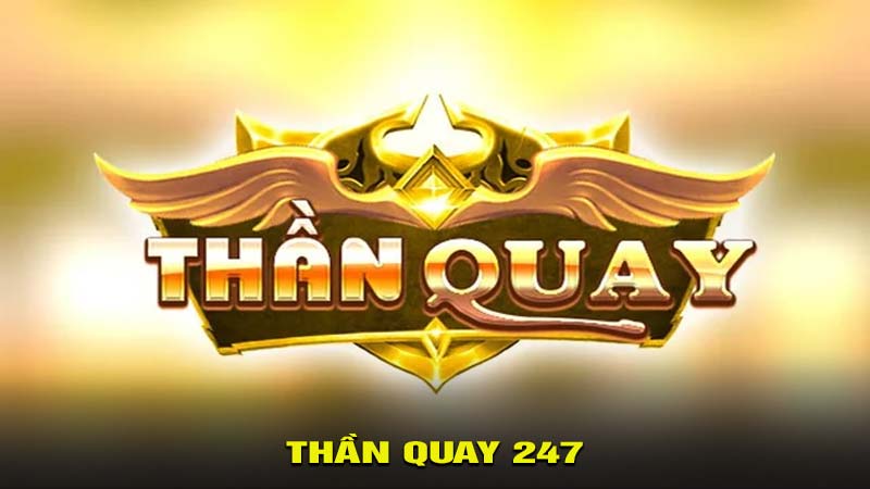 thần quay 247